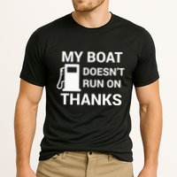 My Boat Does Not Run on Thanks Gas Money Performance Shirt