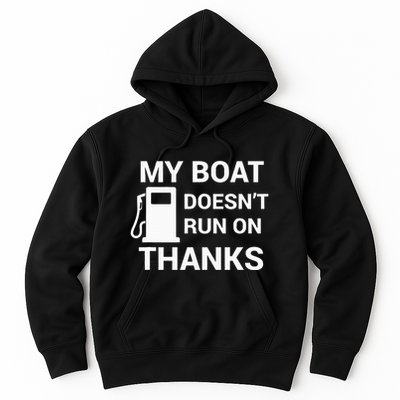My Boat Does Not Run on Thanks Gas Money Hoodie
