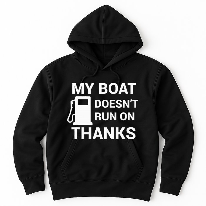 My Boat Does Not Run on Thanks Gas Money Hoodie