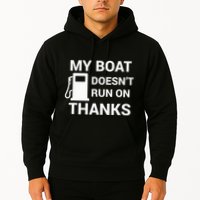 My Boat Does Not Run on Thanks Gas Money Hoodie