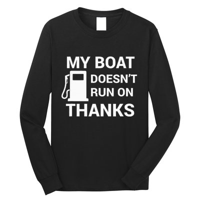 My Boat Does Not Run on Thanks Gas Money Long Sleeve Shirt