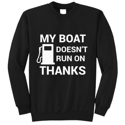 My Boat Does Not Run on Thanks Gas Money Sweatshirt