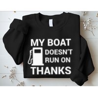 My Boat Does Not Run on Thanks Gas Money Sweatshirt