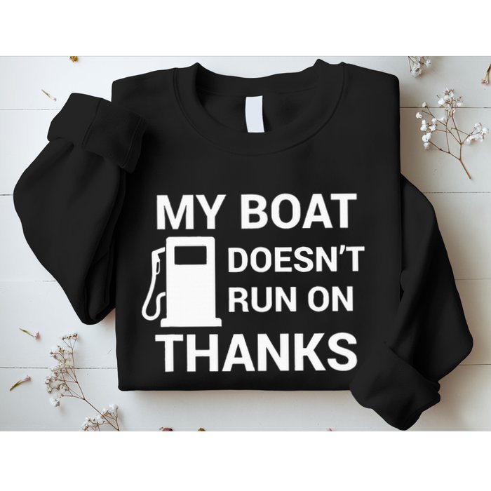 My Boat Does Not Run on Thanks Gas Money Sweatshirt