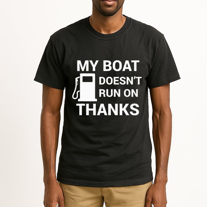 My Boat Does Not Run on Thanks Gas Money Tall T-Shirt