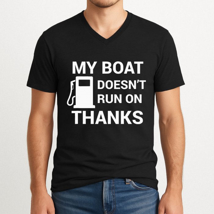 My Boat Does Not Run on Thanks Gas Money V-Neck T-Shirt