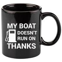 My Boat Does Not Run on Thanks Gas Money 11oz C Handle Ceramic Mug