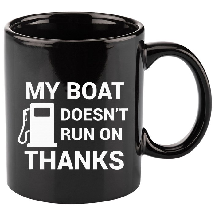 My Boat Does Not Run on Thanks Gas Money 11oz C Handle Ceramic Mug
