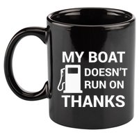 My Boat Does Not Run on Thanks Gas Money 11oz C Handle Ceramic Mug