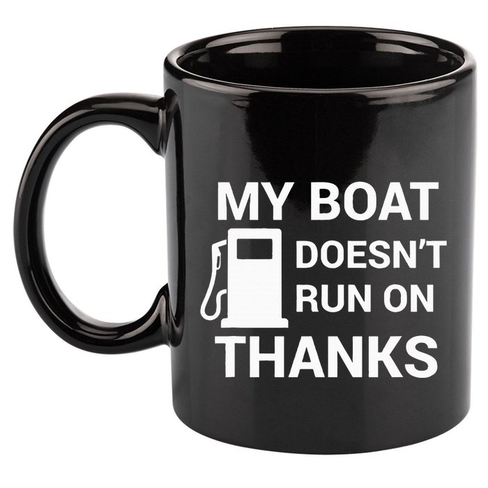 My Boat Does Not Run on Thanks Gas Money 11oz C Handle Ceramic Mug