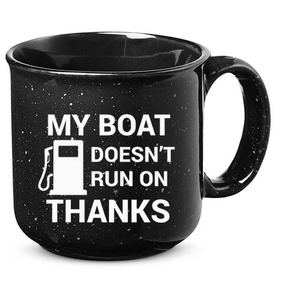 My Boat Does Not Run on Thanks Gas Money 15oz Campfire Ceramic Mug