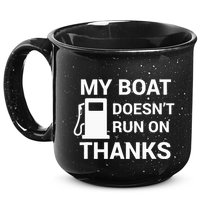 My Boat Does Not Run on Thanks Gas Money 15oz Campfire Ceramic Mug