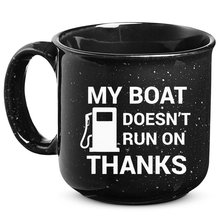 My Boat Does Not Run on Thanks Gas Money 15oz Campfire Ceramic Mug