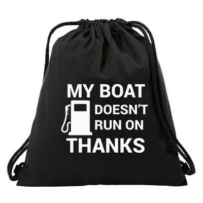 My Boat Does Not Run on Thanks Gas Money Drawstring Bag