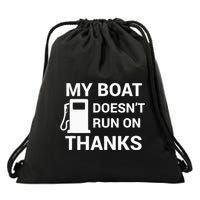 My Boat Does Not Run on Thanks Gas Money Drawstring Bag