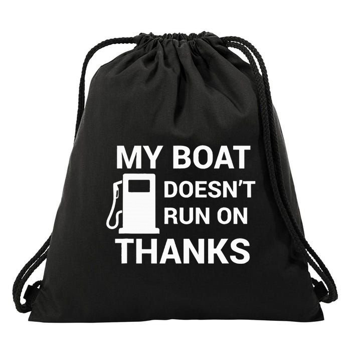 My Boat Does Not Run on Thanks Gas Money Drawstring Bag