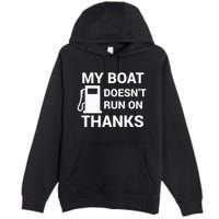 My Boat Does Not Run on Thanks Gas Money Premium Pullover Hoodie
