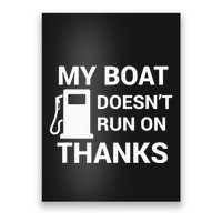 My Boat Does Not Run on Thanks Gas Money Poster