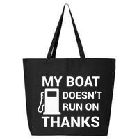 My Boat Does Not Run on Thanks Gas Money 25L Jumbo Tote