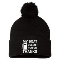 My Boat Does Not Run on Thanks Gas Money Pom Pom 12in Knit Beanie