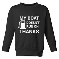 My Boat Does Not Run on Thanks Gas Money Toddler Sweatshirt