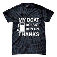 My Boat Does Not Run on Thanks Gas Money Tie-Dye T-Shirt