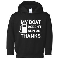 My Boat Does Not Run on Thanks Gas Money Toddler Hoodie