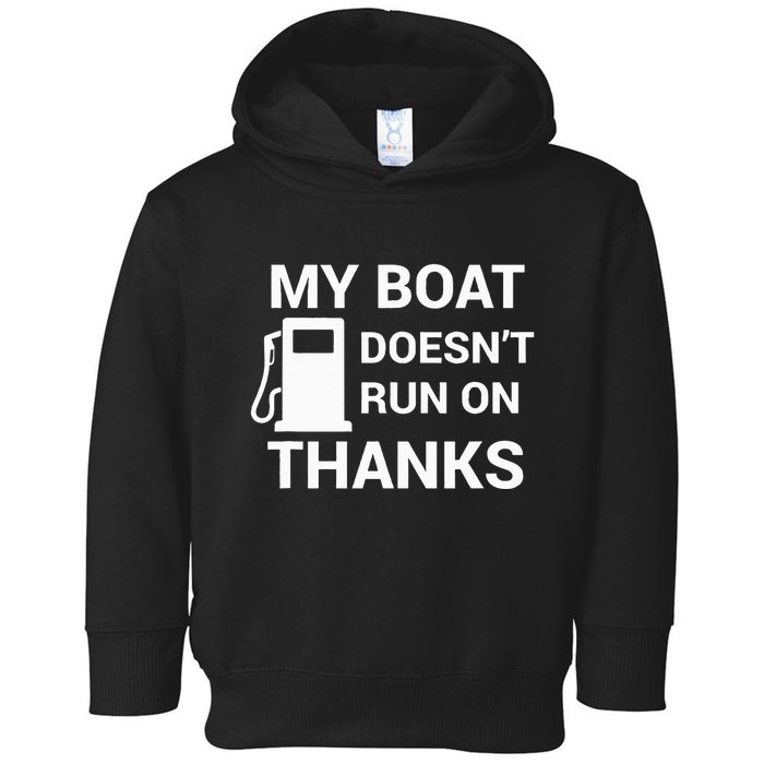 My Boat Does Not Run on Thanks Gas Money Toddler Hoodie