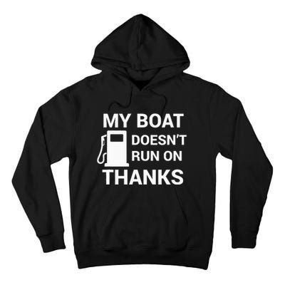 My Boat Does Not Run on Thanks Gas Money Tall Hoodie