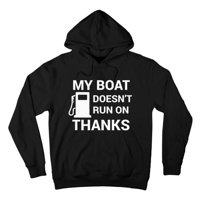 My Boat Does Not Run on Thanks Gas Money Tall Hoodie