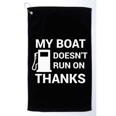 My Boat Does Not Run on Thanks Gas Money Golf Towel
