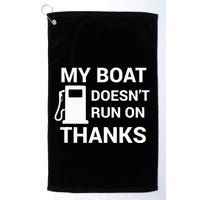 My Boat Does Not Run on Thanks Gas Money Golf Towel