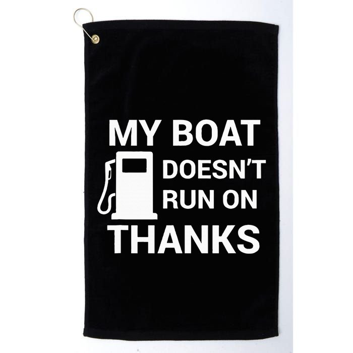 My Boat Does Not Run on Thanks Gas Money Golf Towel