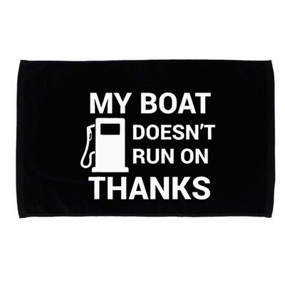 My Boat Does Not Run on Thanks Gas Money Microfiber Hand Towel