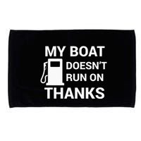 My Boat Does Not Run on Thanks Gas Money Microfiber Hand Towel