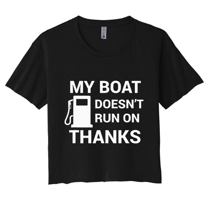 My Boat Does Not Run on Thanks Gas Money Crop Top