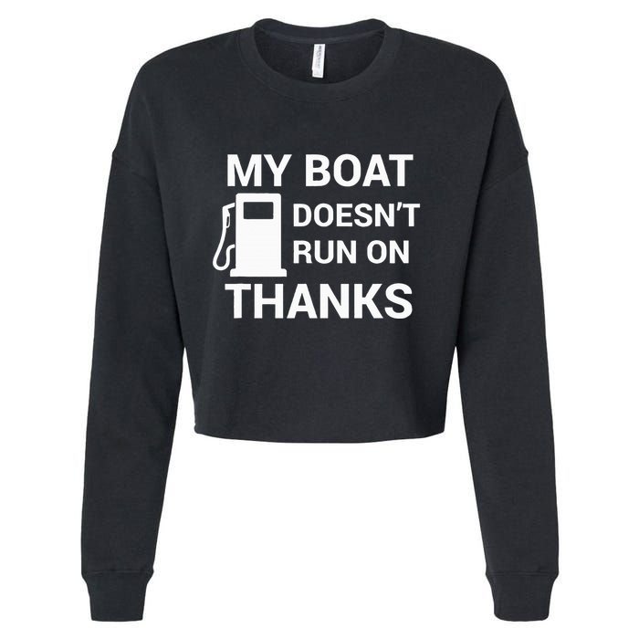 My Boat Does Not Run on Thanks Gas Money Cropped Pullover Crew