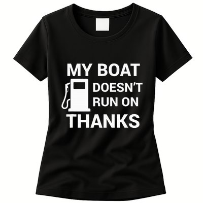 My Boat Does Not Run on Thanks Gas Money Womens T-Shirt