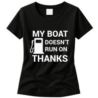 My Boat Does Not Run on Thanks Gas Money Womens T-Shirt