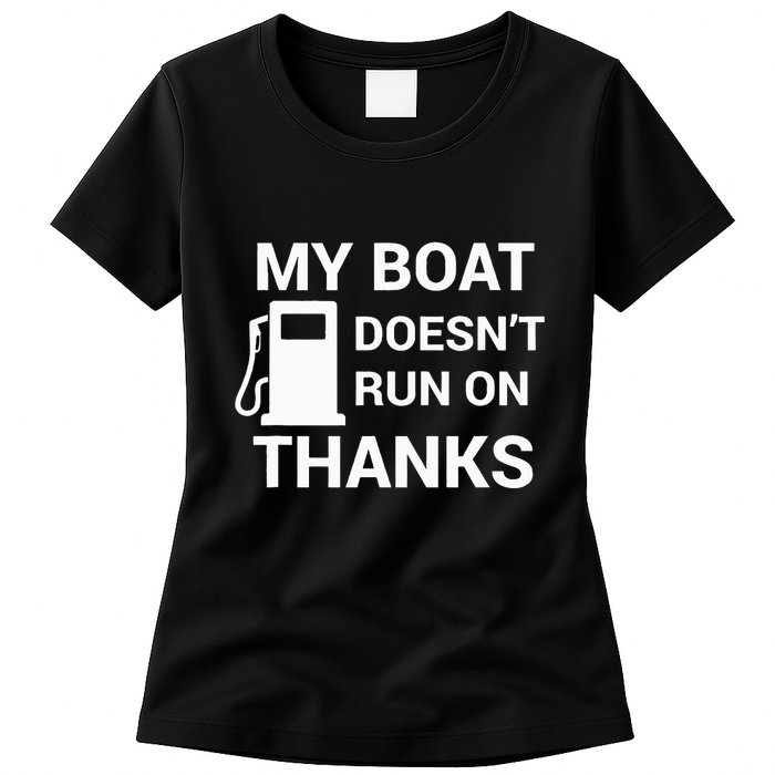 My Boat Does Not Run on Thanks Gas Money Womens T-Shirt