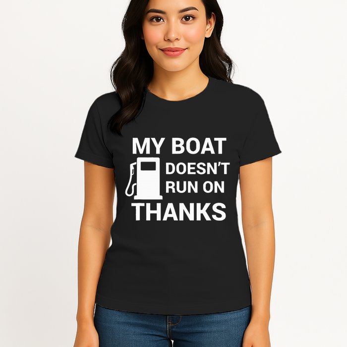 My Boat Does Not Run on Thanks Gas Money Womens T-Shirt