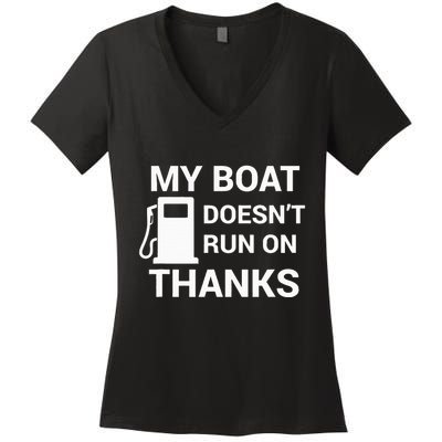 My Boat Does Not Run on Thanks Gas Money Women's V-Neck T-Shirt
