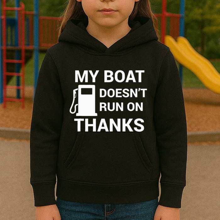 My Boat Does Not Run on Thanks Gas Money Kids Hoodie