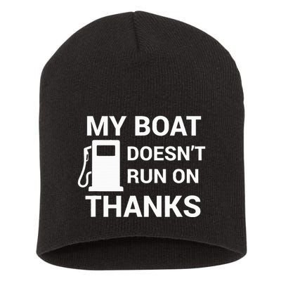 My Boat Does Not Run on Thanks Gas Money Short Acrylic Beanie