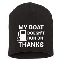 My Boat Does Not Run on Thanks Gas Money Short Acrylic Beanie