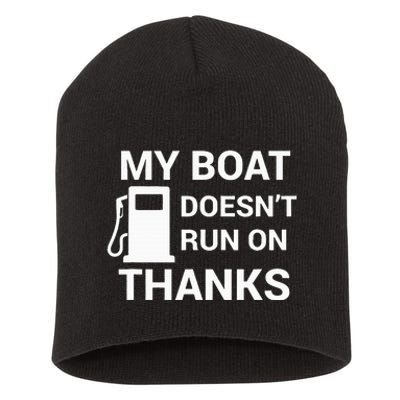 My Boat Does Not Run on Thanks Gas Money Short Acrylic Beanie