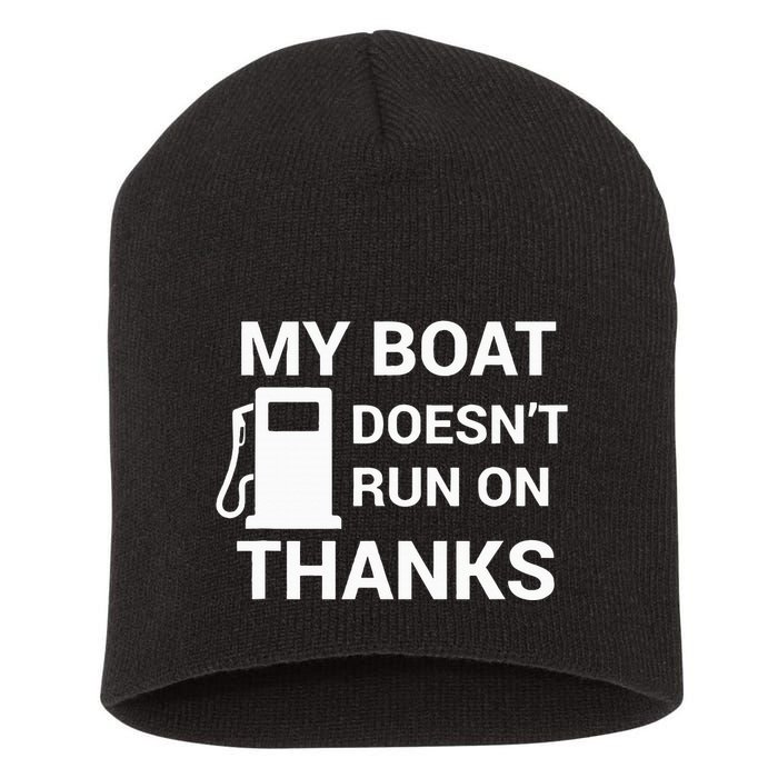 My Boat Does Not Run on Thanks Gas Money Short Acrylic Beanie