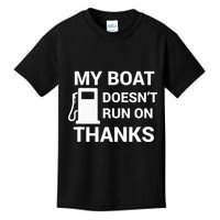 My Boat Does Not Run on Thanks Gas Money Kids T-Shirt