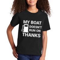 My Boat Does Not Run on Thanks Gas Money Kids T-Shirt