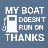 My Boat Does Not Run on Thanks Gas Money Garment-Dyed Sweatshirt